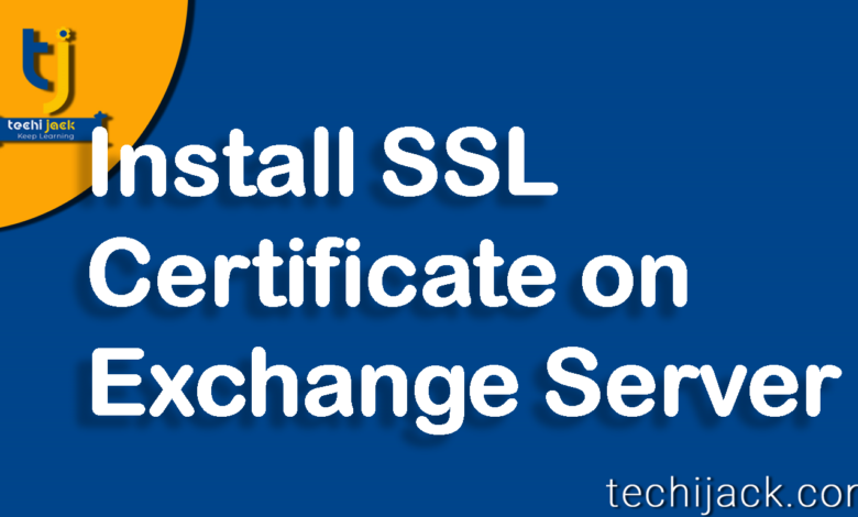 Install SSL Certificate In Exchange