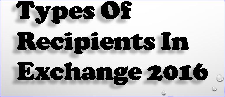 Types of recipients in exchange 2016