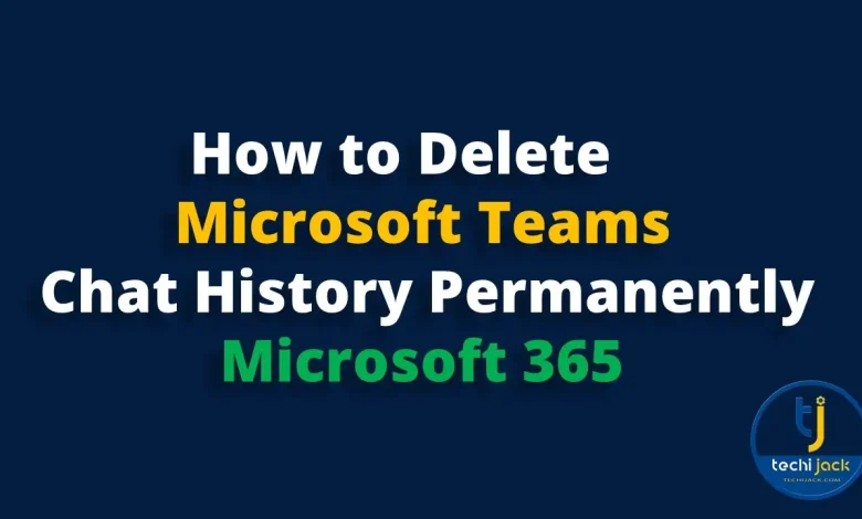 How to delete teams chat history permanently